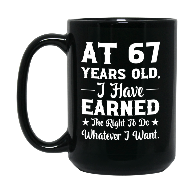 Birthday Gift for 67 Year Old, Funny Coffee Mug, 11oz or 15oz Ceramic Black Coffee Cup
