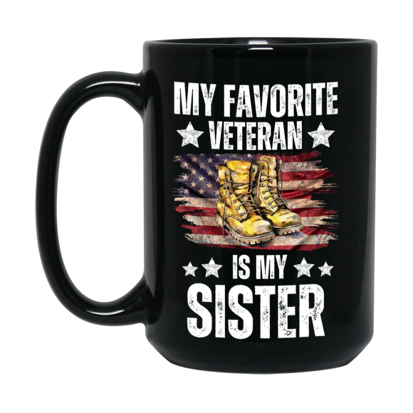 Veteran Gift Mug, My Favorite Veteran Is My Sister, 11oz or 15oz Black Ceramic Coffee Cup Gift for Sister
