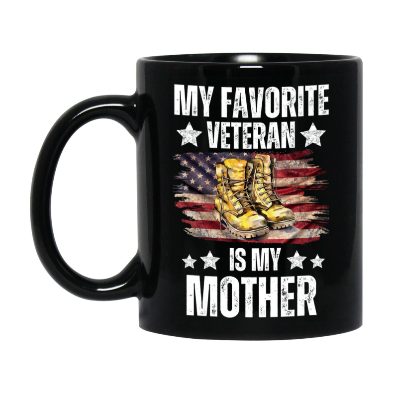 Veteran Gift Mug, My Favorite Veteran Is My Mother, 11oz or 15oz Black Ceramic Coffee Cup Gift for Mother