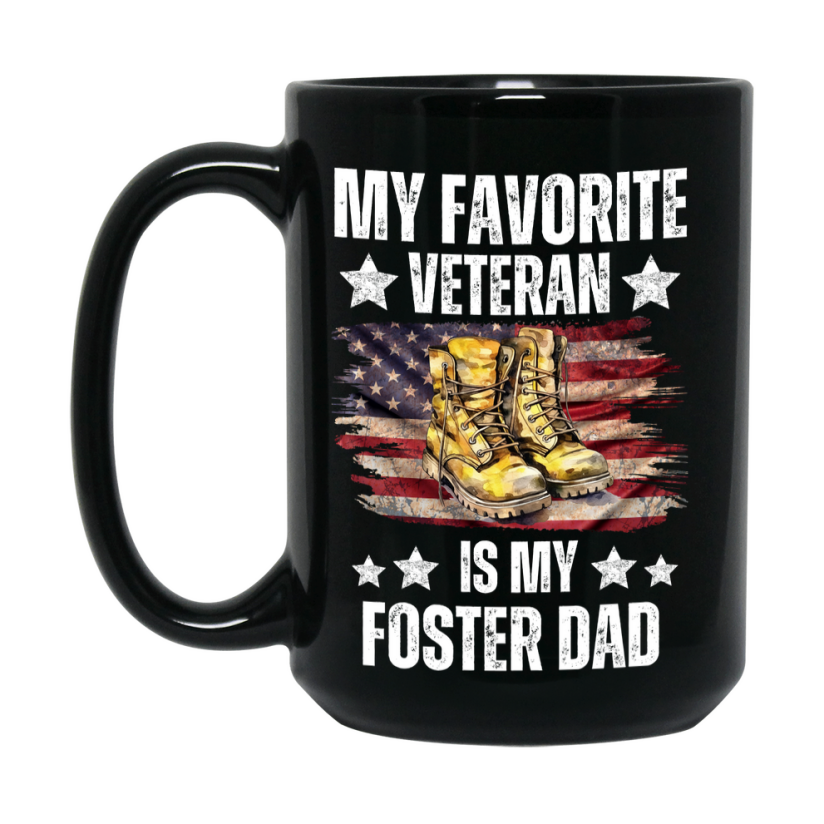 Veteran Gift Mug, My Favorite Veteran Is My Foster Dad, 11oz or 15oz Black Ceramic Coffee Cup Gift for Foster Dad