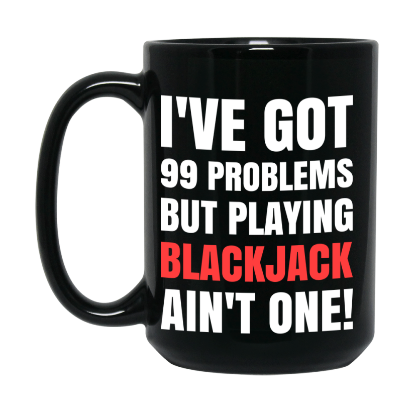 Funny Card Game Mug – Black Ceramic "99 Problems But Playing Blackjack Ain’t One