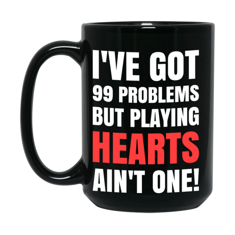 Funny Card Game Mug – Black Ceramic "99 Problems But Playing Hearts Ain’t One