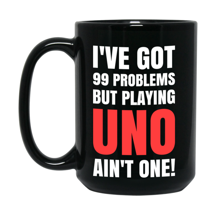 Funny Card Game Mug – Black Ceramic "99 Problems But Playing Uno Ain’t One