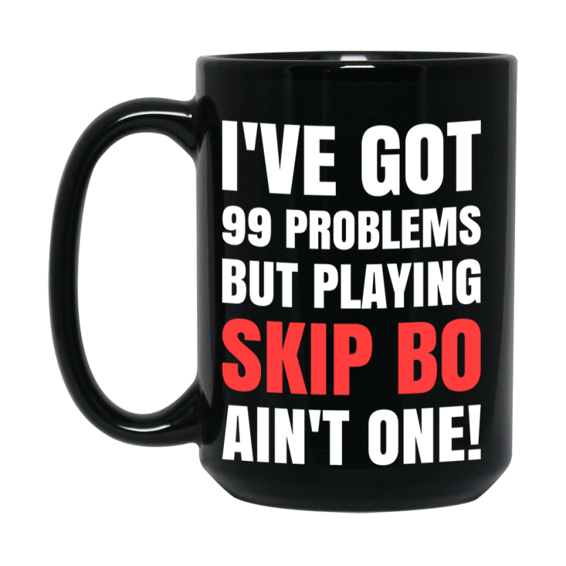 Funny Card Game Mug – Black Ceramic "99 Problems But Playing Skip Bo Ain’t One