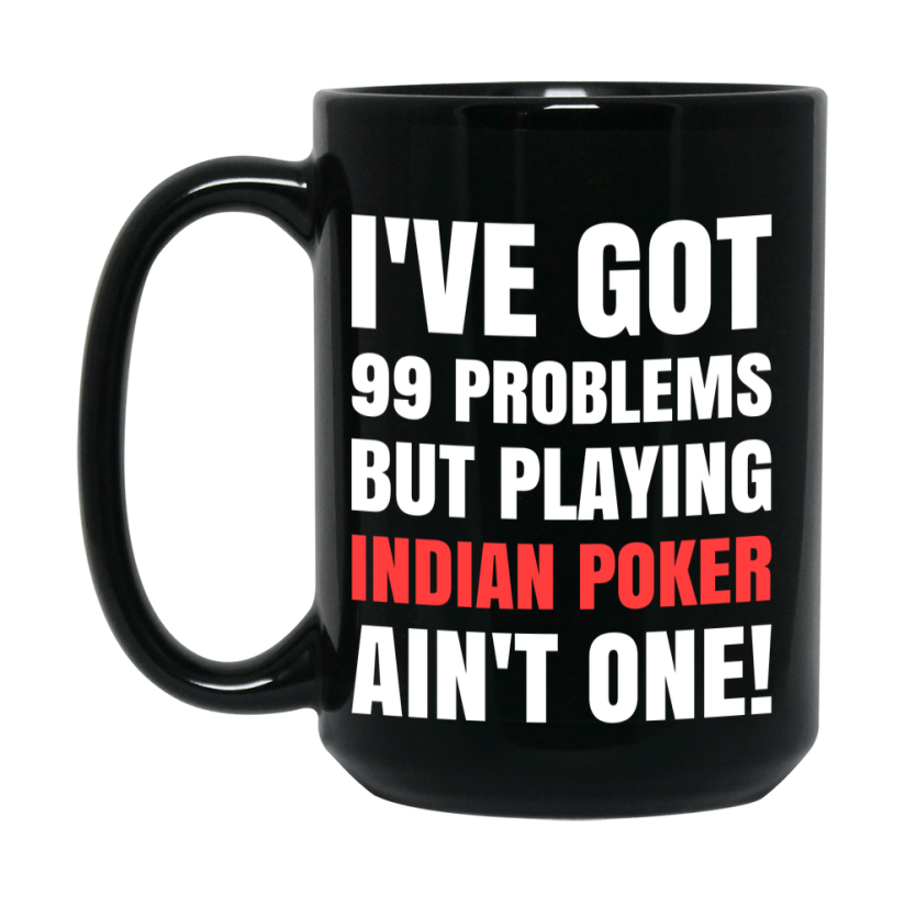 Funny Card Game Mug – Black Ceramic "99 Problems But Playing Indian Poker Ain’t One