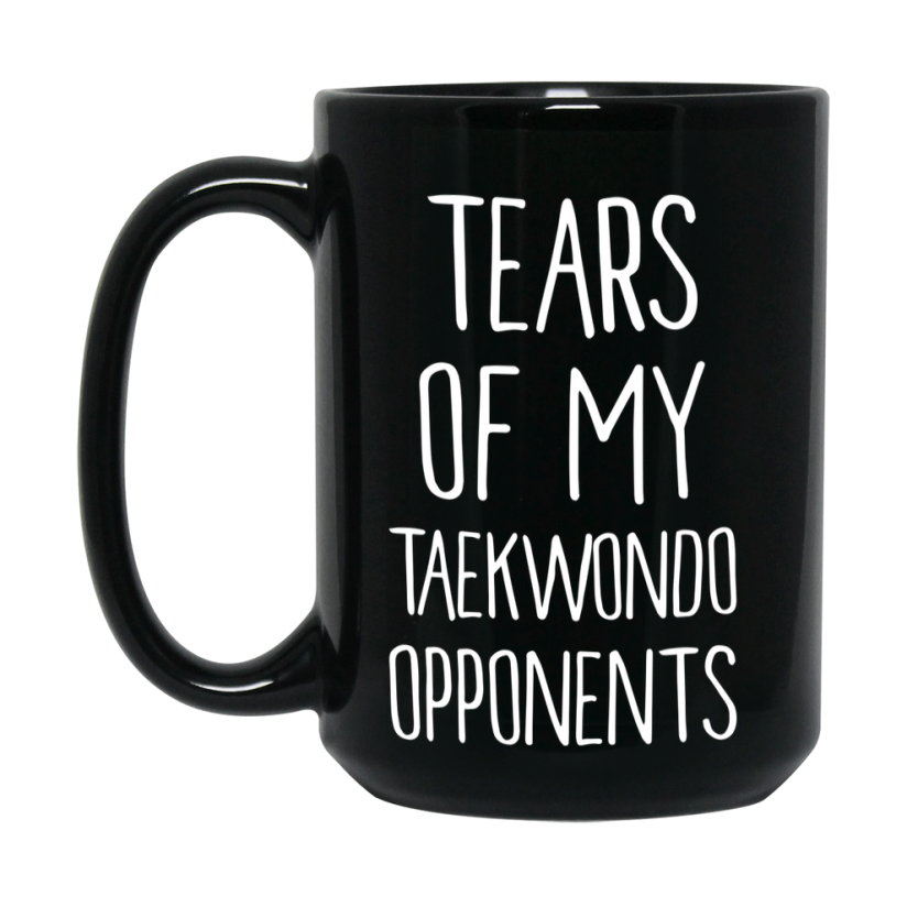 Funny Taekwondo Mug – Tears Of My Taekwondo Opponents, 11Oz Or 15Oz Black Coffee Cup Gift