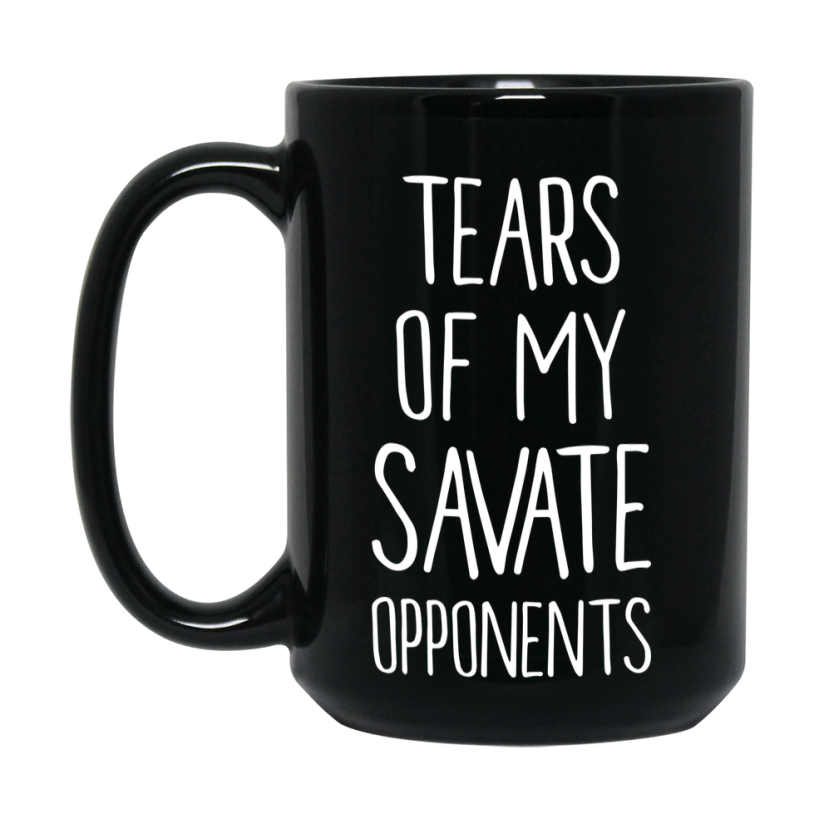 Funny Savate Mug – Tears Of My Savate Opponents, 11Oz Or 15Oz Black Coffee Cup Gift