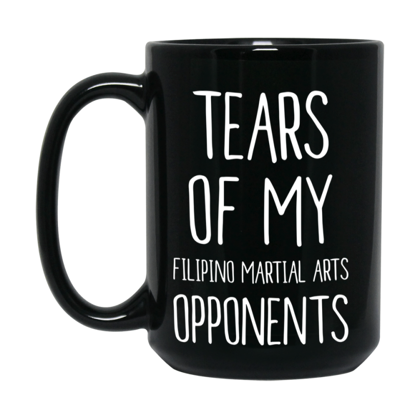 Funny Filipino Martial Arts Mug – Tears Of My Filipino Martial Arts Opponents, 11Oz Or 15Oz Black Coffee Cup Gift