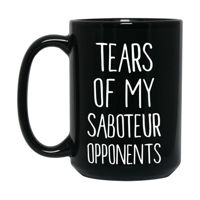 Tears Of My Saboteur Opponents Mug