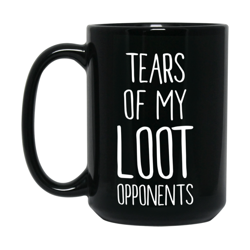Tears Of My Loot Opponents Mug