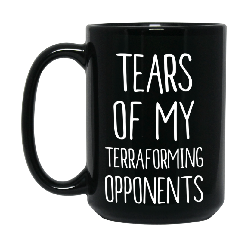 Tears Of My Terraforming Opponents Mug