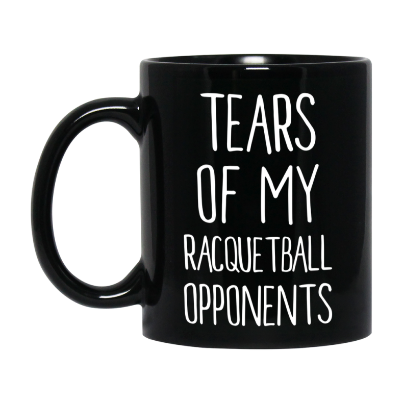 Tears Of My Racquetball Opponents Black Ceramic Mug