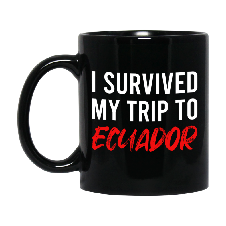 Funny Travel Mug - I Survived My Trip To Ecuador