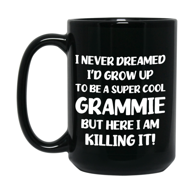 Funny Grammie Black Mug - "I Never Dreamed I'd Grow Up To Be A Super Cool Grammie" - 11Oz Or 15Oz Ceramic Coffee Cup