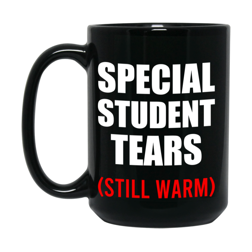 Student Tears Mug, Funny Gift For Special Teacher, 11Oz Or 15Oz Black Coffee Cup