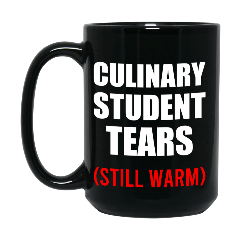 Student Tears Mug, Funny Gift For Culinary Teacher, 11Oz Or 15Oz Black Coffee Cup
