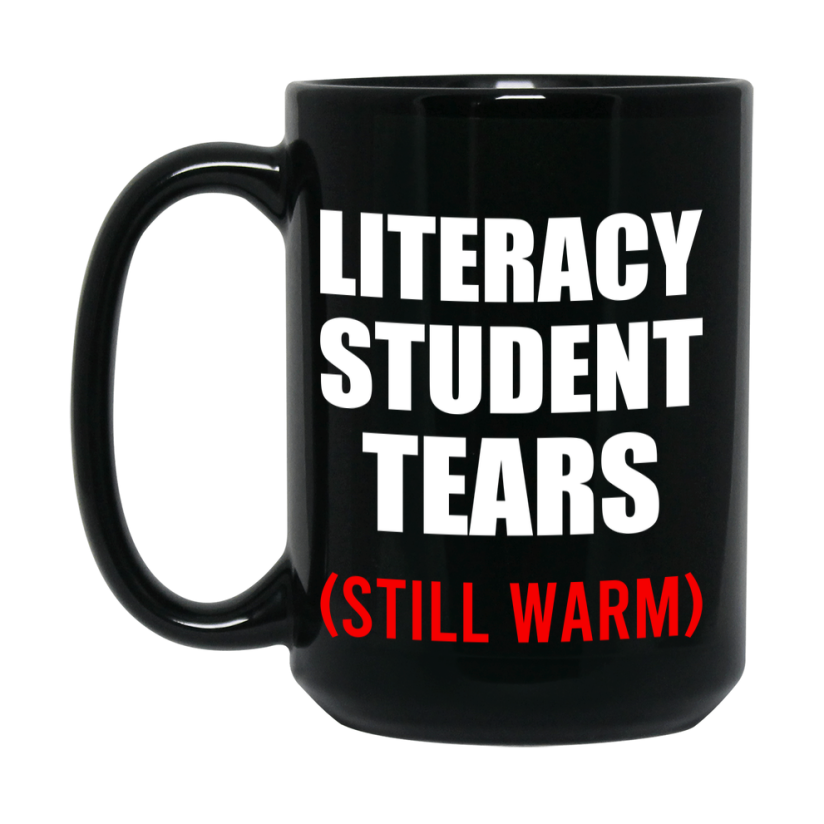 Student Tears Mug, Funny Gift For Literacy Teacher, 11Oz Or 15Oz Black Coffee Cup