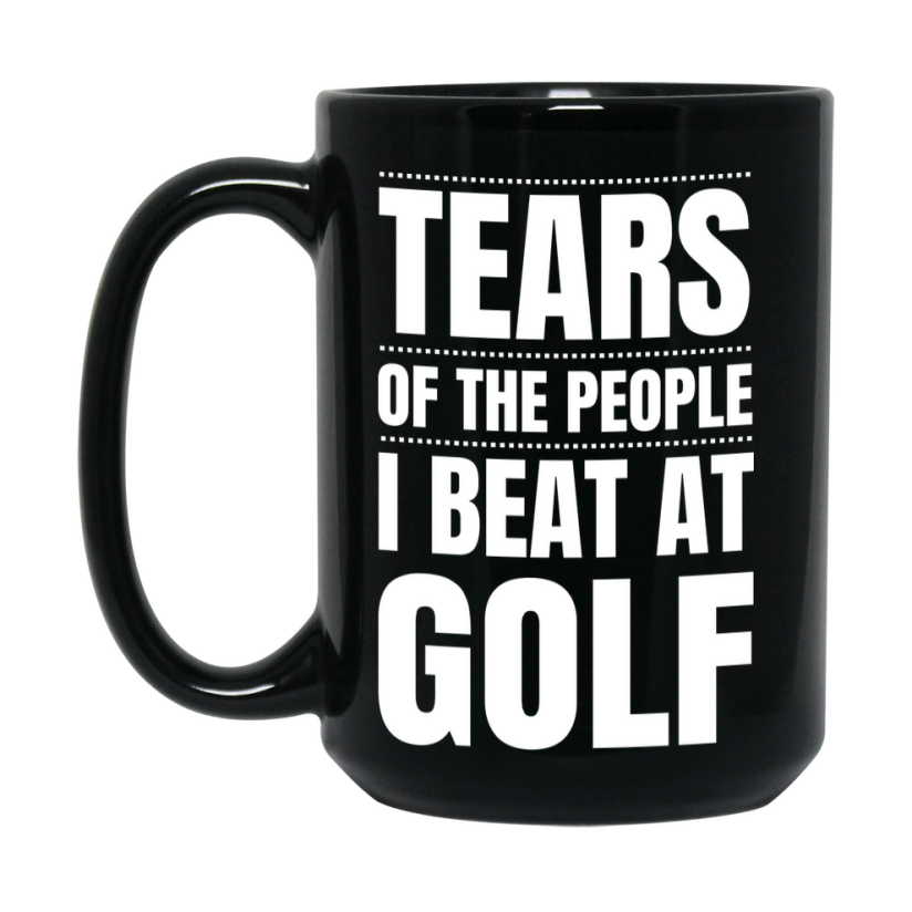 Funny Black Golf Mug - "Tears Of The People I Beat At Golf" - Double-Sided 11Oz Or 15Oz Coffee Cup