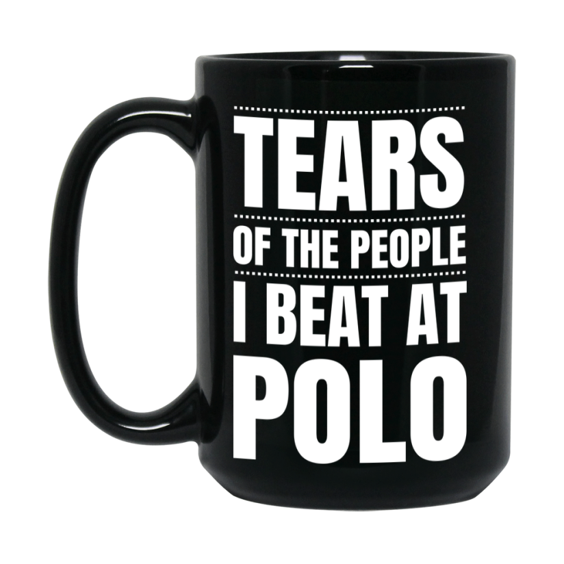 Funny Black Polo Mug - "Tears Of The People I Beat At Polo" - Double-Sided 11Oz Or 15Oz Coffee Cup