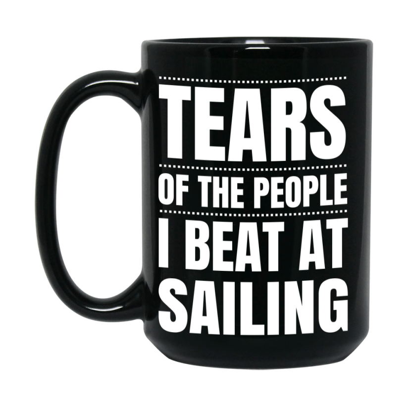 Funny Black Sailing Mug - "Tears Of The People I Beat At Sailing" - Double-Sided 11Oz Or 15Oz Coffee Cup