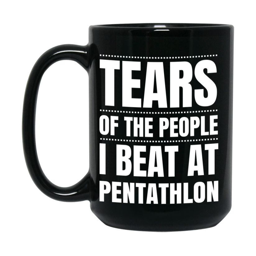 Funny Black Pentathlon Mug - "Tears Of The People I Beat At Pentathlon" - Double-Sided 11Oz Or 15Oz Coffee Cup