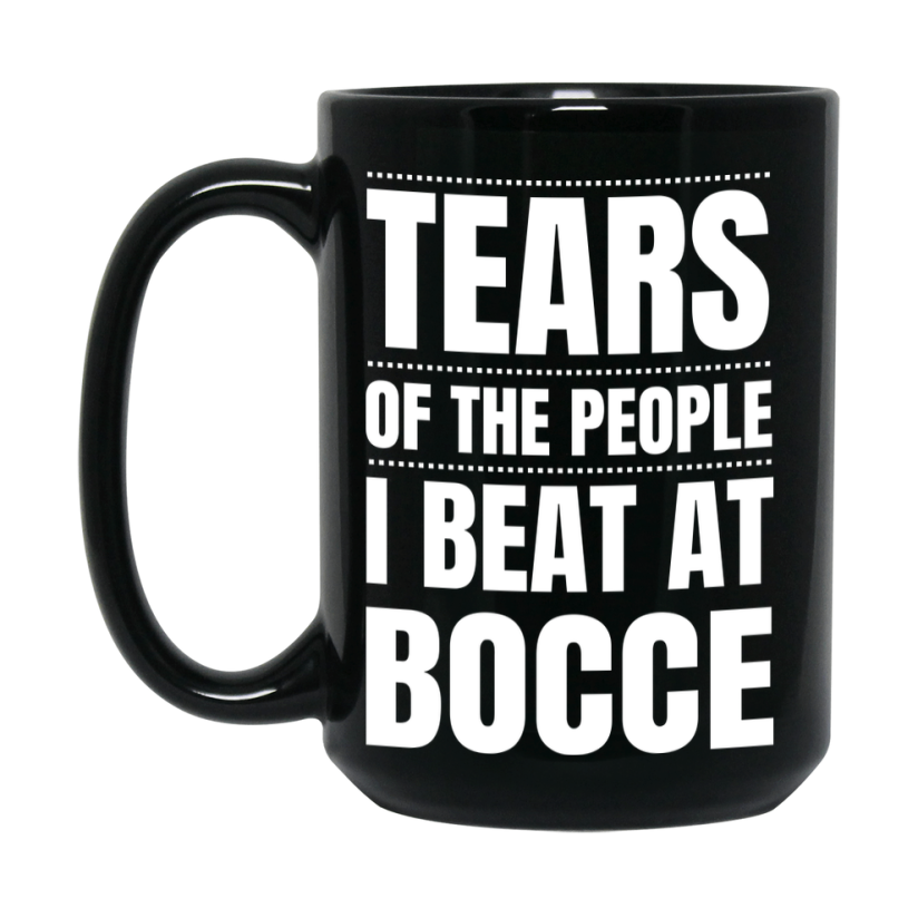 Funny Black Bocce Mug - "Tears Of The People I Beat At Bocce" - Double-Sided 11Oz Or 15Oz Coffee Cup