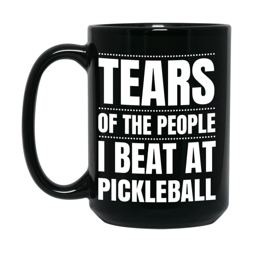 Funny Black Pickleball Mug - "Tears Of The People I Beat At Pickleball" - Double-Sided 11Oz Or 15Oz Coffee Cup