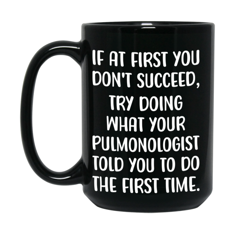 Funny Pulmonologist Mug, If At First You Don’t Succeed, 11Oz Or 15Oz Black Ceramic Coffee Cup, Double-Sided Design