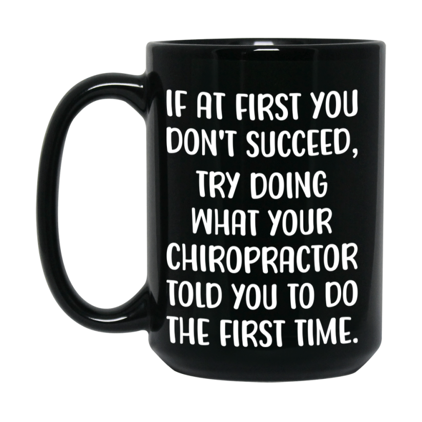 Funny Chiropractor Mug, If At First You Don’t Succeed, 11Oz Or 15Oz Black Ceramic Coffee Cup, Double-Sided Design