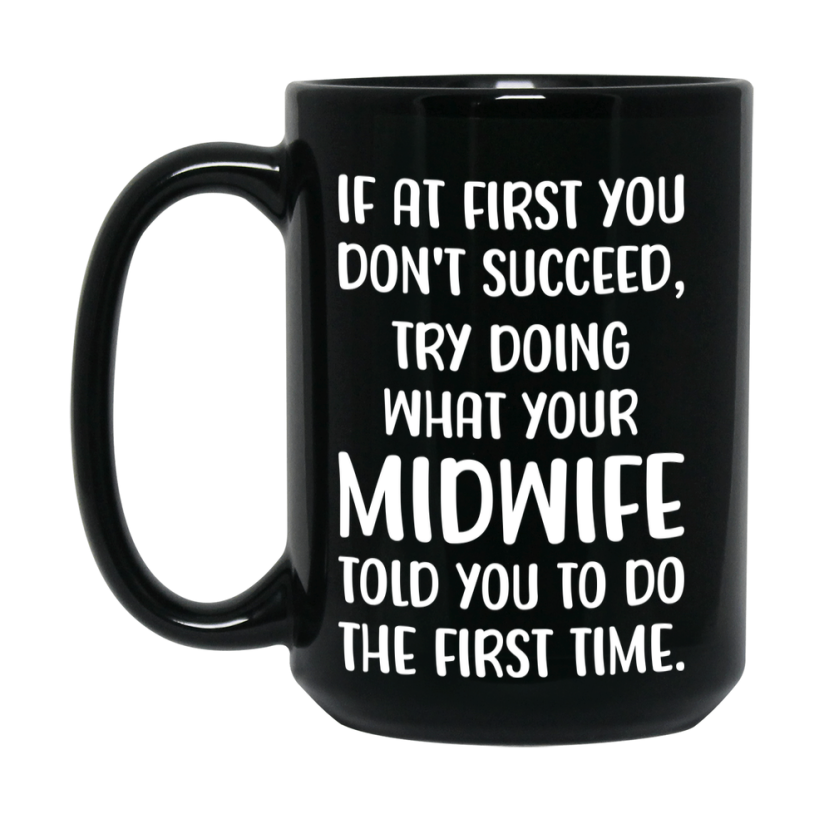 Funny Midwife Mug, If At First You Don’t Succeed, 11Oz Or 15Oz Black Ceramic Coffee Cup, Double-Sided Design
