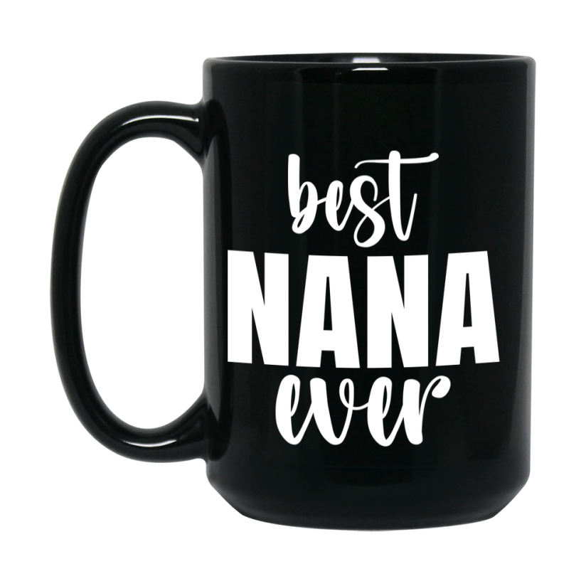 Best Nana Ever Mug, Mother's Day Gift, 11Oz Or 15Oz Black Ceramic Coffee Cup