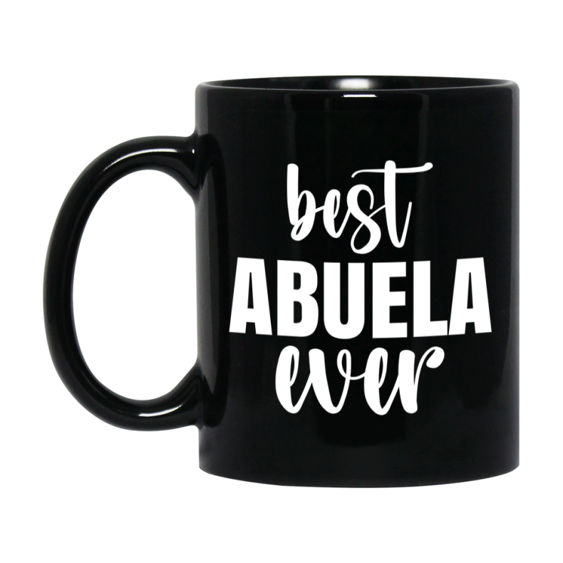 Best Abuela Ever Mug, Mother's Day Gift, 11Oz Or 15Oz Black Ceramic Coffee Cup