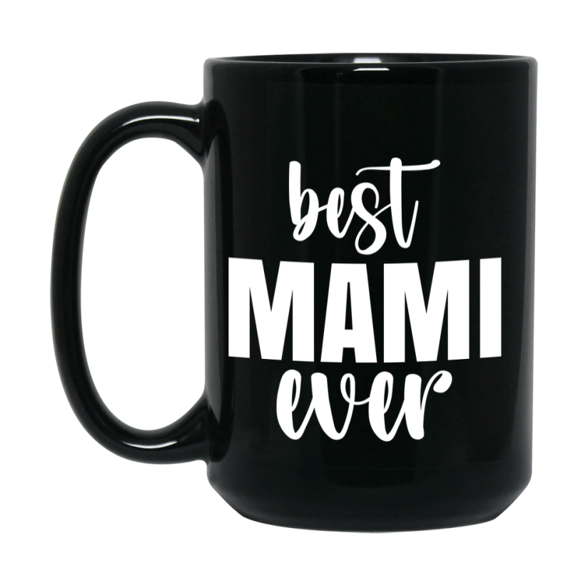 Best Mami Ever Mug, Mother's Day Gift, 11Oz Or 15Oz Black Ceramic Coffee Cup