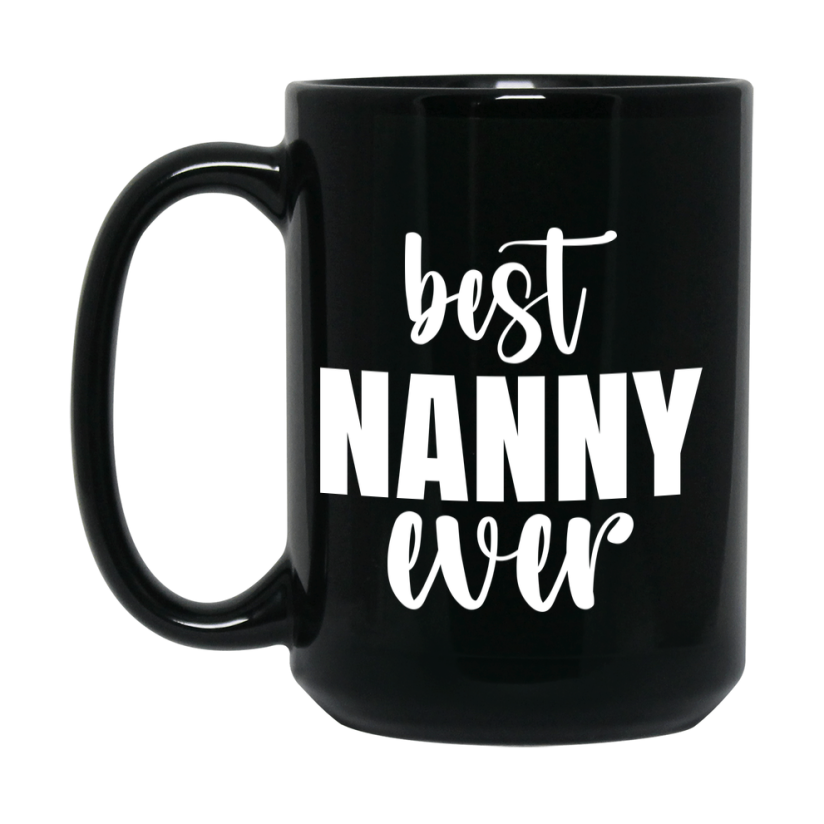 Best Nanny Ever Mug, Mother's Day Gift, 11Oz Or 15Oz Black Ceramic Coffee Cup