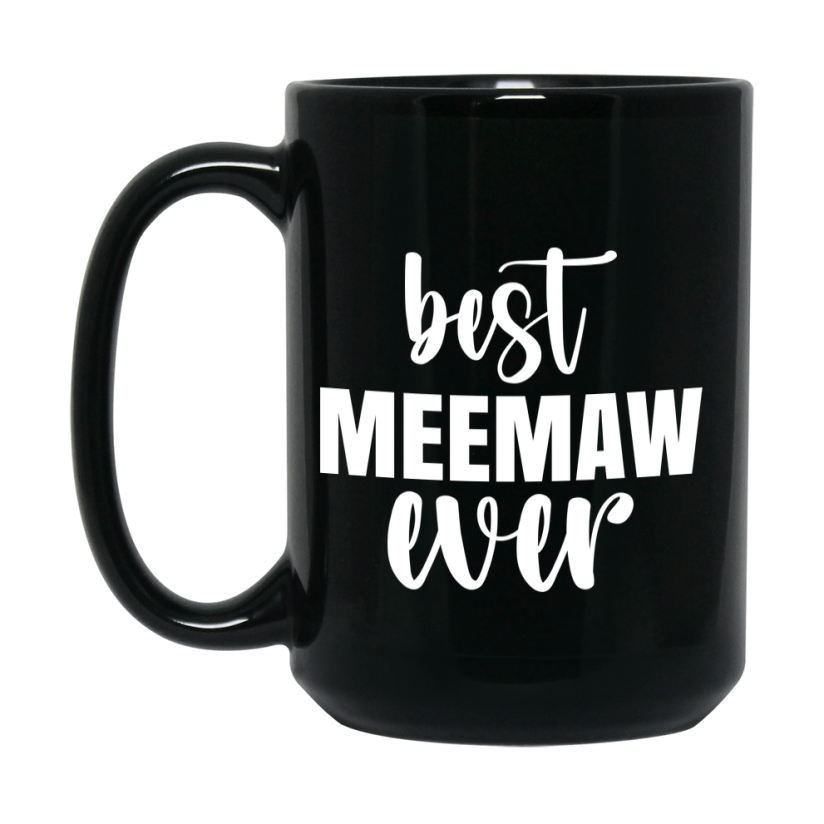 Best Meemaw Ever Mug, Mother's Day Gift, 11Oz Or 15Oz Black Ceramic Coffee Cup