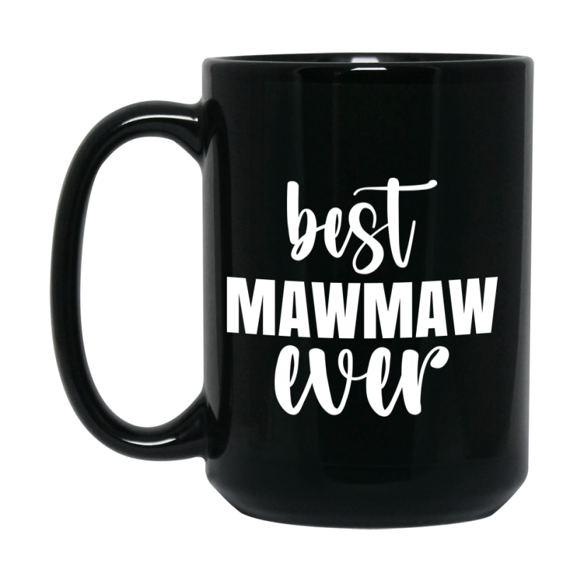 Best Mawmaw Ever Mug, Mother's Day Gift, 11Oz Or 15Oz Black Ceramic Coffee Cup