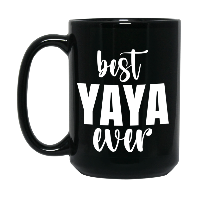 Best Yaya Ever Mug, Mother's Day Gift, 11Oz Or 15Oz Black Ceramic Coffee Cup