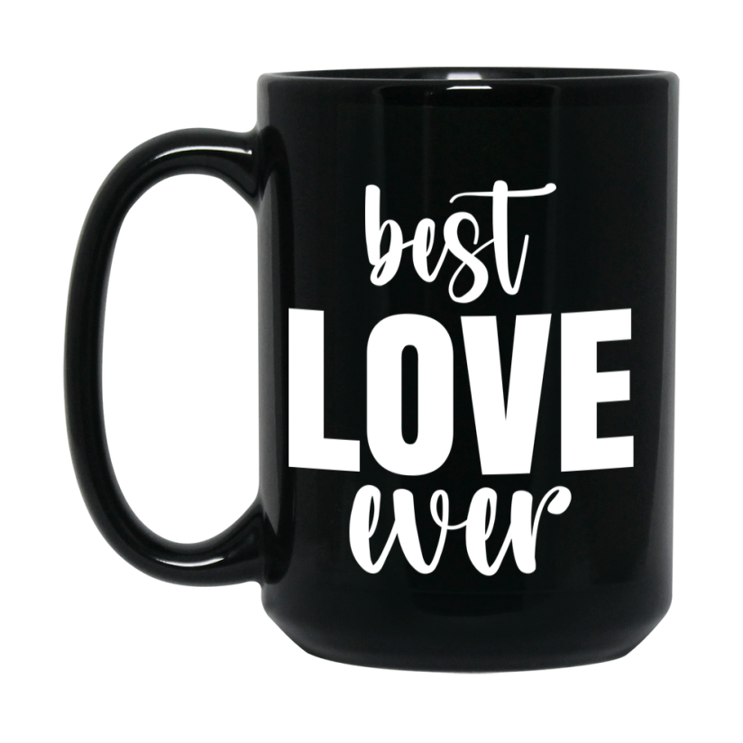 Best Love Ever Mug, Mother's Day Gift, 11Oz Or 15Oz Black Ceramic Coffee Cup