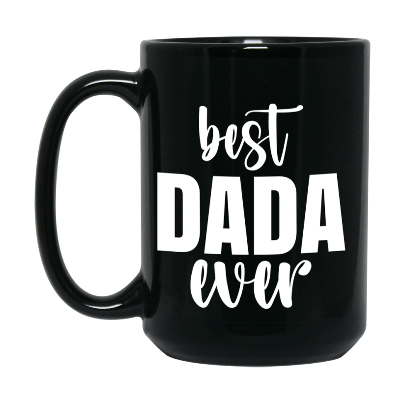 Best Dada Ever Mug, Father’s Day Gift, 11Oz Or 15Oz Black Ceramic Coffee Cup, 1