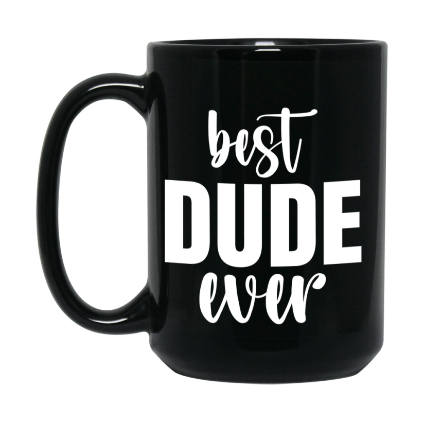 Best Dude Ever Mug, Father’s Day Gift, 11Oz Or 15Oz Black Ceramic Coffee Cup, 1