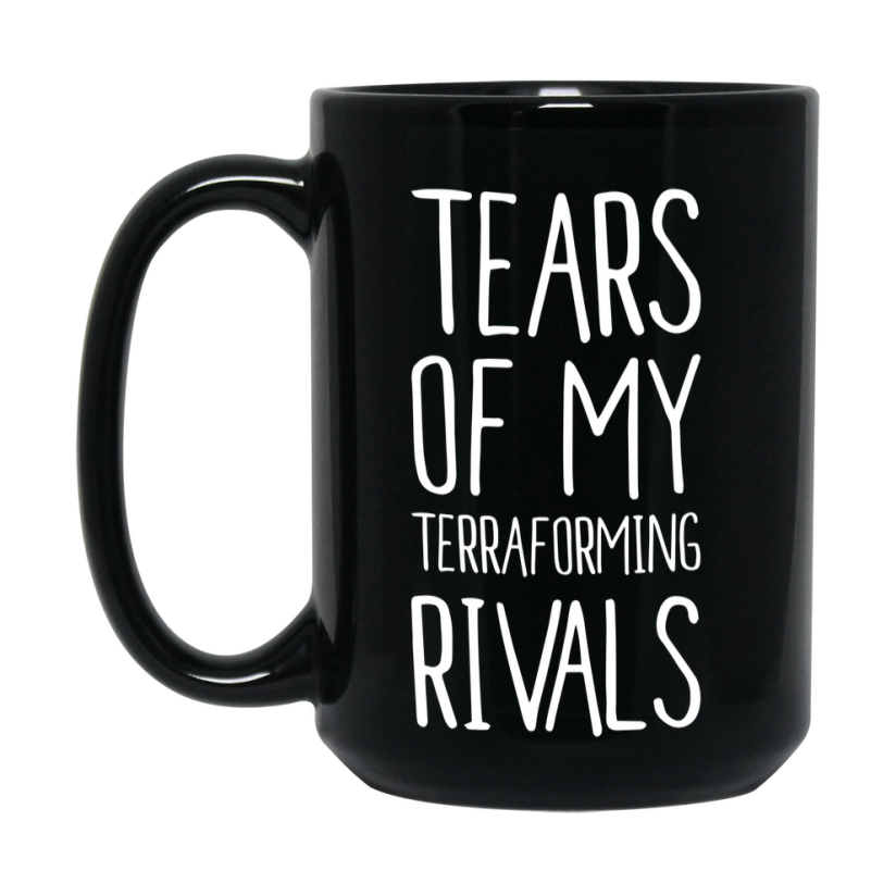 Funny Terraforming Mug, Tears Of My Terraforming Rivals, 11Oz Or 15Oz Black Ceramic Coffee Cup