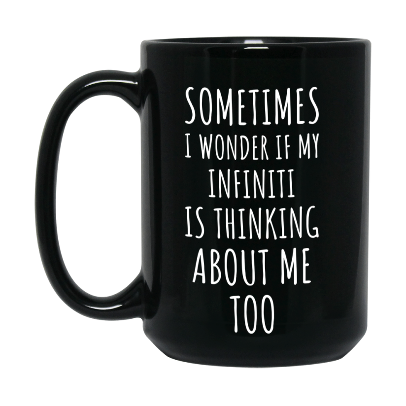 Infiniti Car Lover Mug, Funny Infiniti Coffee Mug, Black 11Oz Or 15Oz Ceramic Cup