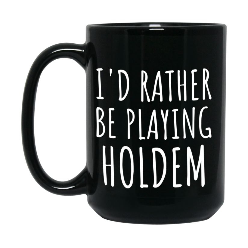 Casino Mug For Holdem Players, Funny Holdem Coffee Mug, 11Oz Or 15Oz Novelty Mug