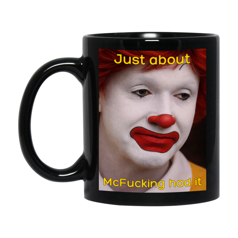 Just About McFucking Had It Mug
