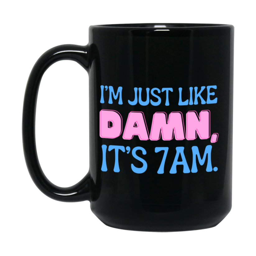 I Was Like Damn It's 7Am Coffee Mug - Funny Music Lover Gift