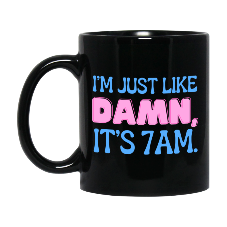 I Was Like Damn It's 7Am Coffee Mug - Funny Music Lover Gift