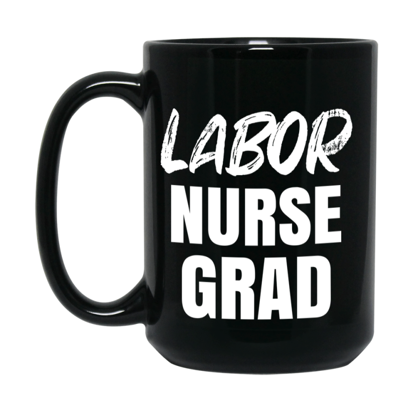 Labor Nurse Grad Coffee Mug - Black Ceramic Nursing Graduation Gift