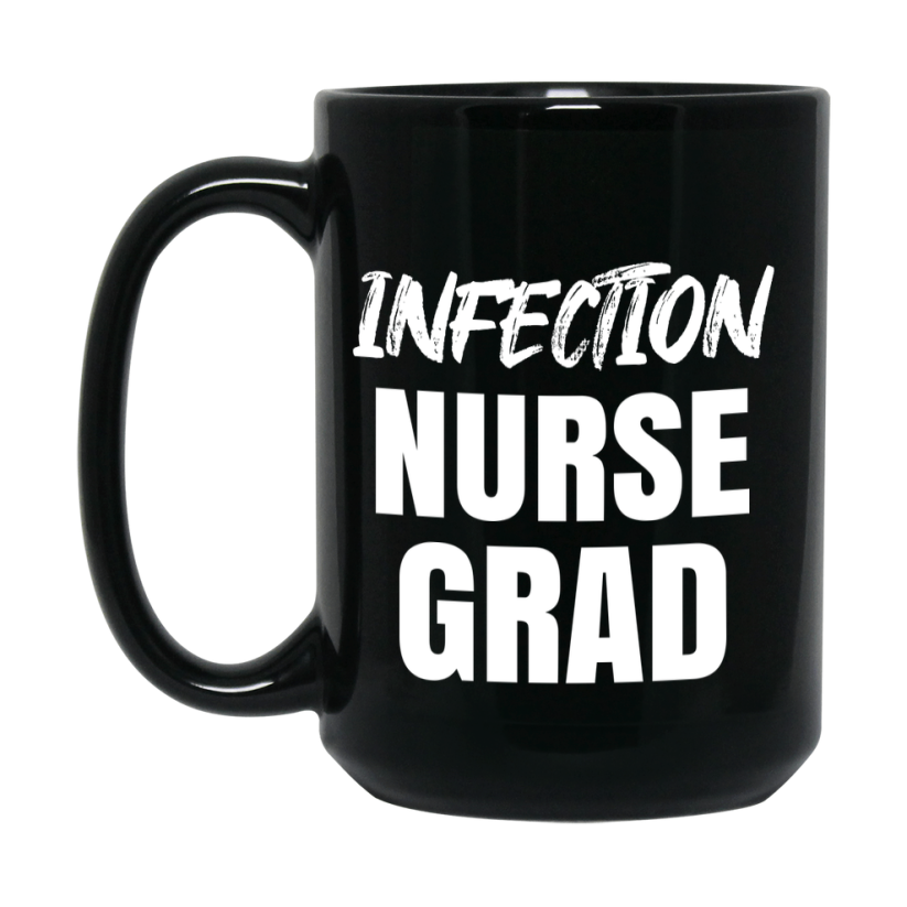 Infection Nurse Grad Coffee Mug - Black Ceramic Nursing Graduation Gift