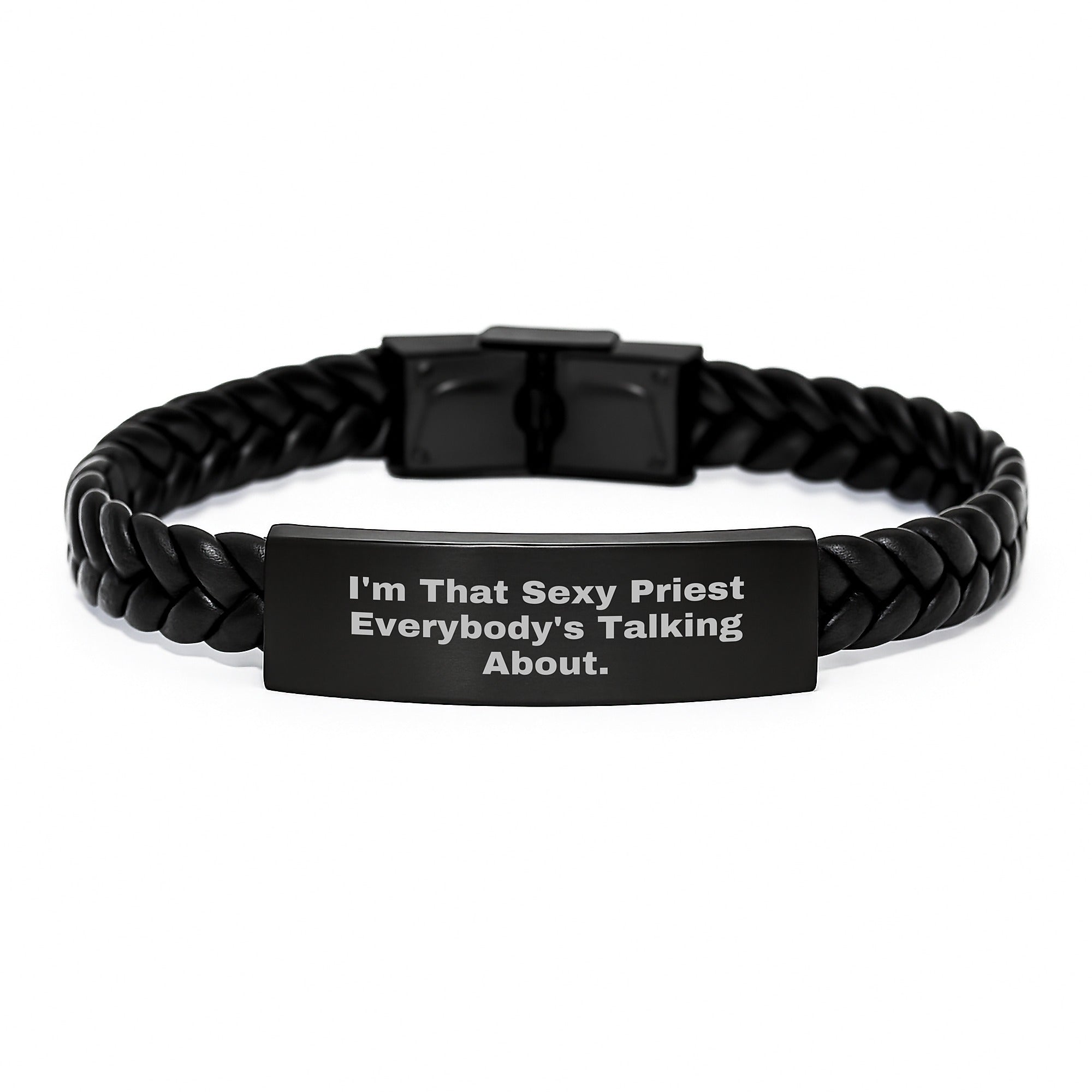 Funny Priest Gifts, Sexy Christmas Unique Gifts for Men - 'I'm That Sexy Priest Everybody's Talking About' Interlaced Leather Bracelet