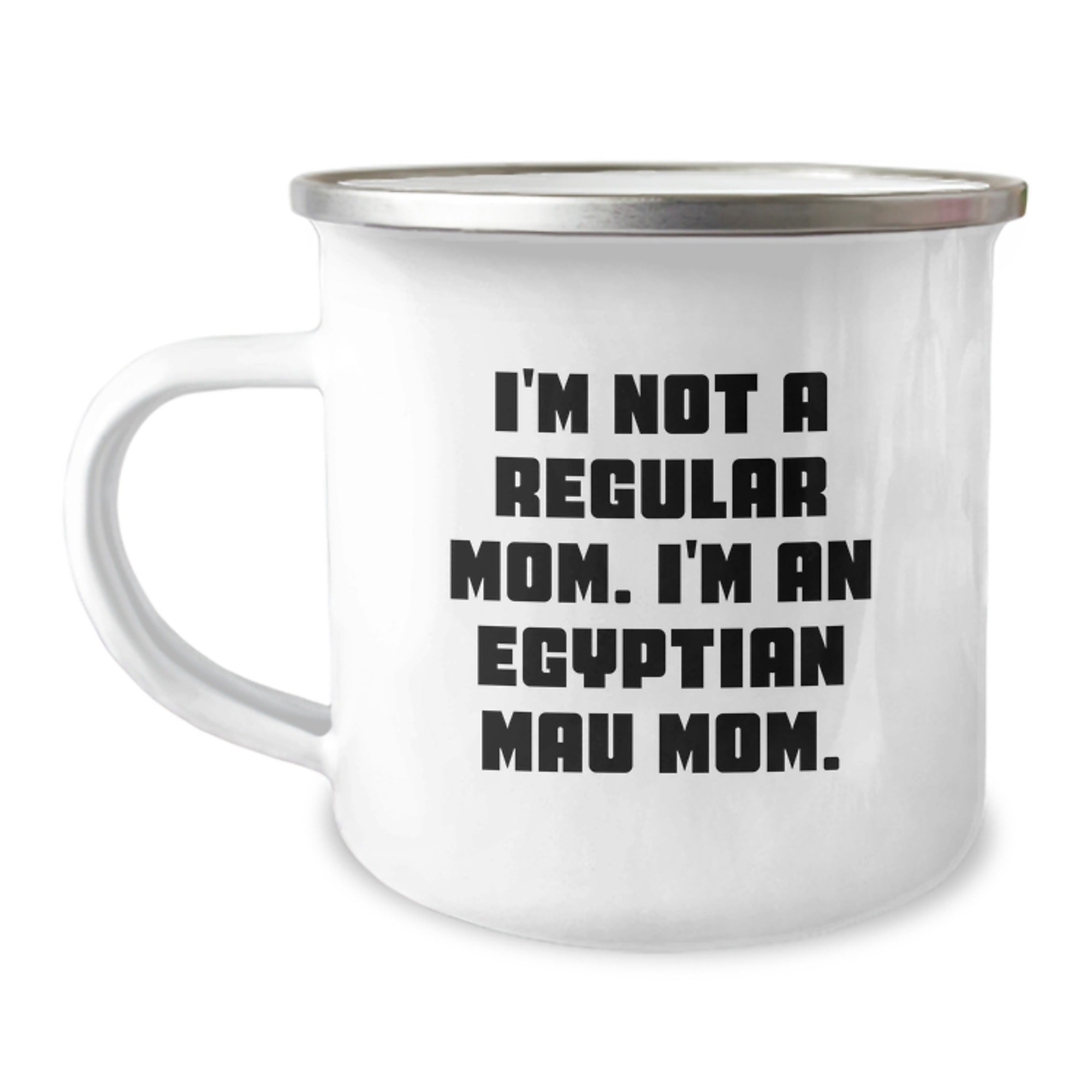 Egyptian Mau Cat Mom Funny Gifts for Men from Friends on Graduation Unique Gifts, I'm Not A Regular Mom. I'm An Egyptian Mau Mom. Camping Mug for Her or Him